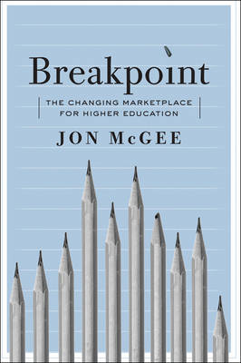 Jon McGee - Breakpoint: The Changing Marketplace for Higher Education - 9781421418209 - V9781421418209