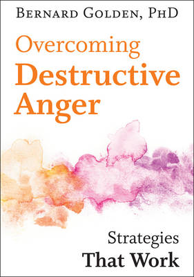 Bernard Golden - Overcoming Destructive Anger: Strategies That Work - 9781421419749 - V9781421419749