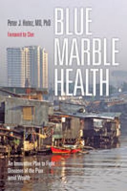Peter J. Hotez - Blue Marble Health: An Innovative Plan to Fight Diseases of the Poor amid Wealth - 9781421420462 - V9781421420462