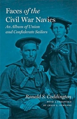 Ronald S. Coddington - Faces of the Civil War Navies: An Album of Union and Confederate Sailors - 9781421421360 - V9781421421360