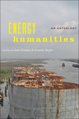 Imre Szeman - Energy Humanities: An Anthology - 9781421421896 - V9781421421896