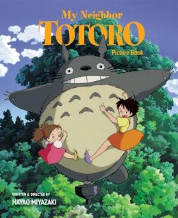 Hayao Miyazaki - My Neighbor Totoro Picture Book: New Edition - 9781421561226 - 9781421561226