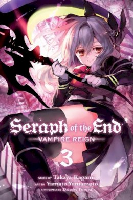 Takaya Kagami - Seraph of the End, Vol. 3: Vampire Reign (Volume 3) - 9781421571522 - 9781421571522