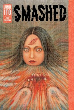 Junji Ito - Smashed: Junji Ito Story Collection - 9781421598468 - 9781421598468