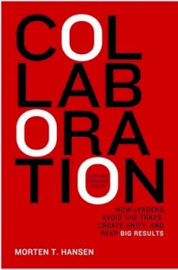 Morten Hansen - Collaboration: How Leaders Avoid the Traps, Build Common Ground, and Reap Big Results - 9781422115152 - V9781422115152