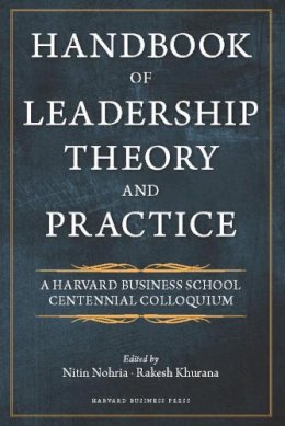 . Ed(S): Nohria, Nitin; Khurana, Raksesh - Handbook of Leadership Theory and Practice - 9781422138793 - V9781422138793