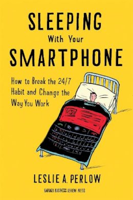 Leslie A. Perlow - Sleeping with Your Smartphone - 9781422144046 - V9781422144046