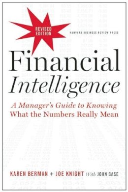 Karen Berman - Financial Intelligence, Revised Edition: A Manager´s Guide to Knowing What the Numbers Really Mean - 9781422144114 - V9781422144114