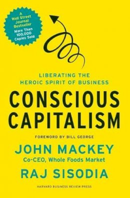 John Mackey - Conscious Capitalism: Liberating the Heroic Spirit of Business - 9781422144206 - V9781422144206