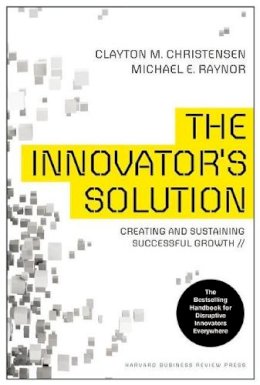 Clayton M. Christensen - The Innovator´s Solution: Creating and Sustaining Successful Growth - 9781422196571 - V9781422196571