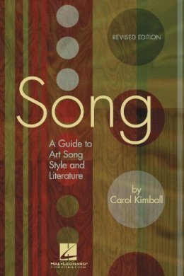 Carol Kimball - Song: A Guide To Art Song Style And Literature - 9781423412809 - V9781423412809