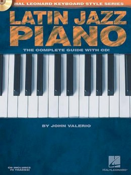 John Valerio - Latin Jazz Piano: The Complete Guide with CD! - 9781423417415 - V9781423417415