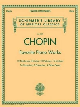 Chopin - Favorite Piano Works: Schirmer´S Library of Musical Classics, Vol. 2072 - 9781423431350 - V9781423431350