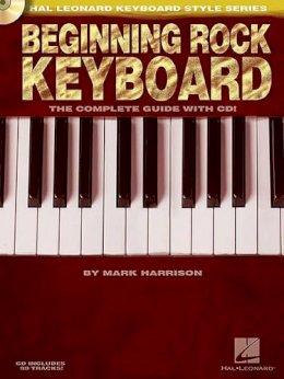 Mark Harrison - Beginning Rock Keyboard: The Complete Guide with CD! - 9781423485131 - V9781423485131