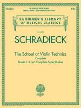 Schradiek - Henry Schradieck: The School of Violin Technics Complete - 9781423490890 - V9781423490890