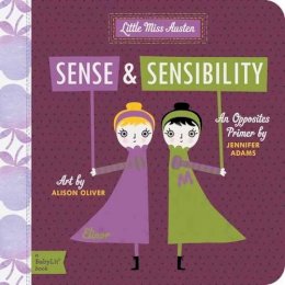 Jennifer Adams - Sense & Sensibility: A BabyLit Opposites Primer - 9781423631705 - V9781423631705