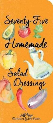 Jeff Keys - Seventy-Five Homemade Salad Dressings - 9781423639565 - V9781423639565