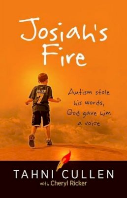 Tahni Cullen - Josiah´s Fire: Autism Stole His Words, God Gave Him a Voice - 9781424551408 - V9781424551408