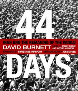 David Burnett - 44 Days: Iran and the Remaking of the World (National Geographic) - 9781426205132 - V9781426205132