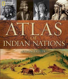 Anton Treuer - Atlas of Indian Nations - 9781426211607 - V9781426211607