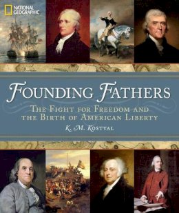 K. M. Kostyal - Founding Fathers: The Fight for Freedom and the Birth of American Liberty - 9781426211751 - V9781426211751