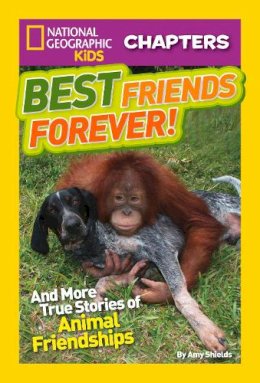 Amy Shields - National Geographic Kids Chapters: Best Friends Forever: And More True Stories of Animal Friendships (NGK Chapters) - 9781426309359 - V9781426309359