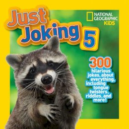 National Geographic Kids - Just Joking 5: 300 Hilarious Jokes About Everything, Including Tongue Twisters, Riddles, and More! (Just Joking ) - 9781426315046 - V9781426315046