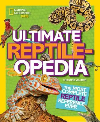 Christina Wilsdon - Ultimate Reptileopedia: The Most Complete Reptile Reference Ever (Ultimate) - 9781426321023 - V9781426321023