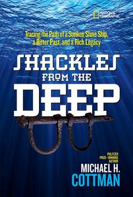 Michael Cottman - Shackles From the Deep: Tracing the Path of a Sunken Slave Ship, a Bitter Past, and a Rich Legacy (History (US)) - 9781426326639 - V9781426326639
