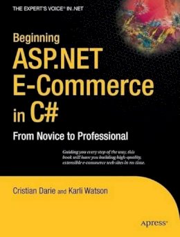 Darie, Cristian; Watson, Karli - Beginning ASP.NET E-Commerce in C# - 9781430210740 - V9781430210740