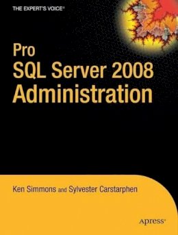 Ken Simmons - Pro SQL Server 2008 Administration - 9781430223733 - V9781430223733
