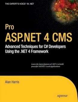 Alan Harris - Pro ASP.NET 4 CMS: Advanced Techniques for C# Developers Using the .NET 4 Framework - 9781430227120 - V9781430227120