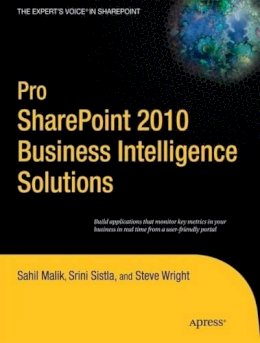 Malik, Sahil; Sistla, Srini; Wright, Steve; , Winsmarts Llc - Pro SharePoint 2010 Business Intelligence Solutions - 9781430232858 - V9781430232858