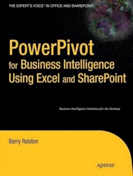 Barry Ralston - PowerPivot for Business Intelligence Using Excel and SharePoint - 9781430233800 - V9781430233800