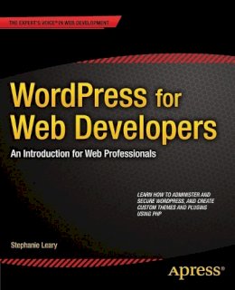 Stephanie Leary - WordPress for Web Developers - 9781430258667 - V9781430258667