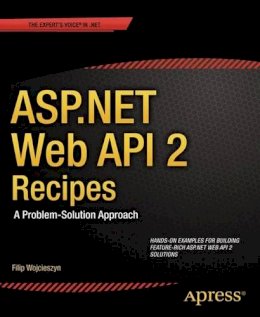 Wojcieszyn, Filip; Vogel, Peter - ASP.NET Web API Recipes - 9781430259800 - V9781430259800