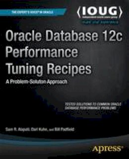 Sam Alapati - Oracle Database 12c Performance Tuning Recipes: A Problem-Solution Approach - 9781430261872 - V9781430261872