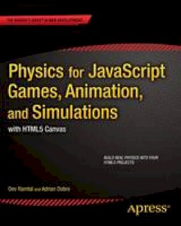 Adrian Dobre - Physics for JavaScript Games, Animation, and Simulations: with HTML5 Canvas - 9781430263371 - V9781430263371