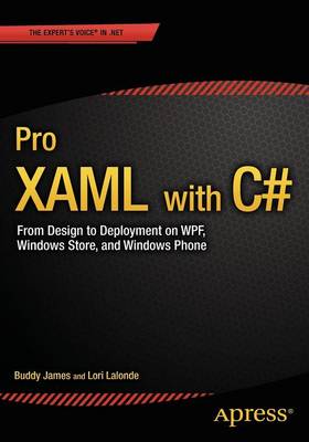 Buddy James - Pro XAML with C#: Application Development Strategies (covers WPF, Windows 8.1, and Windows Phone 8.1) - 9781430267768 - V9781430267768