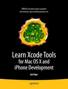 Ian Piper - Learn Xcode Tools for Mac OS X and iPhone Development - 9781430272212 - V9781430272212