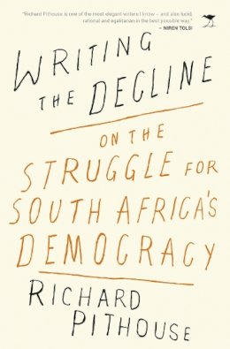 Richard Pithouse - Writing the Decline - 9781431423170 - V9781431423170