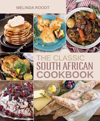 Melinda Roodt - The Classic South African Cookbook - 9781432306731 - V9781432306731