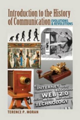 Terence P. Moran - Introduction to the History of Communication: Evolutions and Revolutions - 9781433104121 - V9781433104121