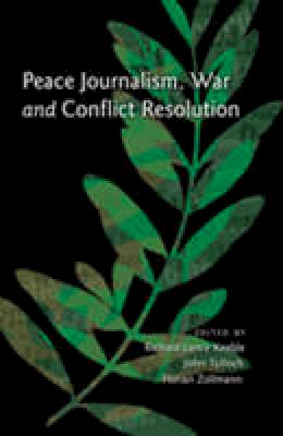 Richard Lance Keeble (Ed.) - Peace Journalism, War and Conflict Resolution - 9781433107269 - V9781433107269