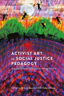 Barbara Beyerbach (Ed.) - Activist Art in Social Justice Pedagogy: Engaging Students in Glocal Issues through the Arts - 9781433112300 - V9781433112300