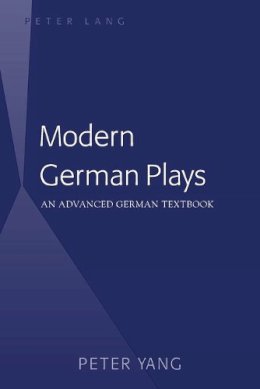 Peter Yang - Modern German Plays: An Advanced German Textbook - 9781433126390 - V9781433126390