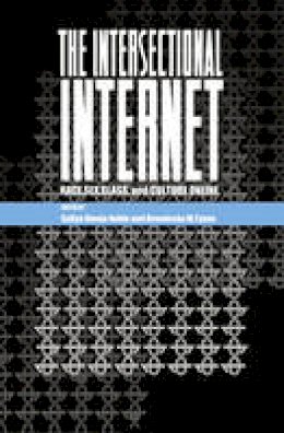 Safiya Umoja Noble - The Intersectional Internet: Race, Sex, Class, and Culture Online - 9781433130007 - V9781433130007