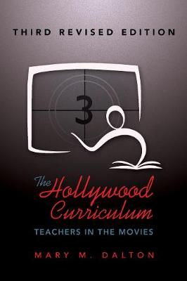 Mary M. Dalton - The Hollywood Curriculum: Teachers in the Movies - Third Revised Edition - 9781433130854 - V9781433130854