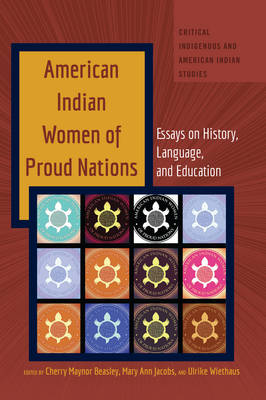 Cherry Maynor Beasley (Ed.) - American Indian Women of Proud Nations: Essays on History, Language, and Education - 9781433131929 - V9781433131929