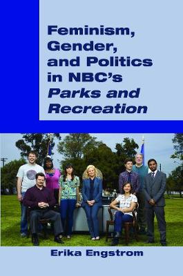 Erika Engstrom - Feminism, Gender, and Politics in NBC´s  Parks and Recreation - 9781433133558 - V9781433133558